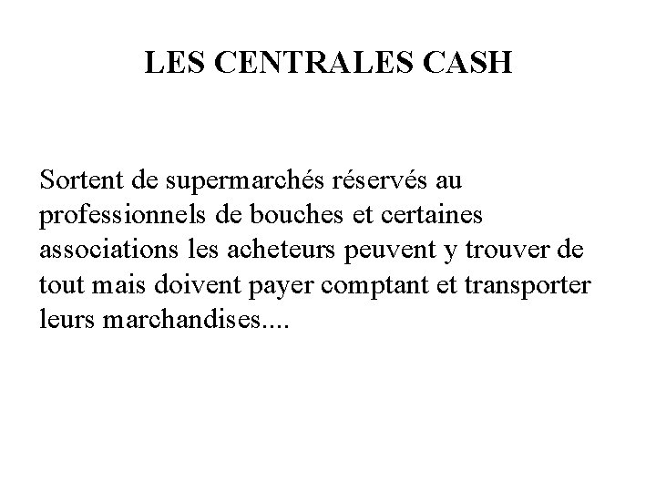 LES CENTRALES CASH Sortent de supermarchés réservés au professionnels de bouches et certaines associations