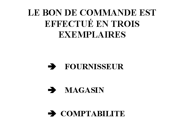 LE BON DE COMMANDE EST EFFECTUÉ EN TROIS EXEMPLAIRES FOURNISSEUR MAGASIN COMPTABILITE 