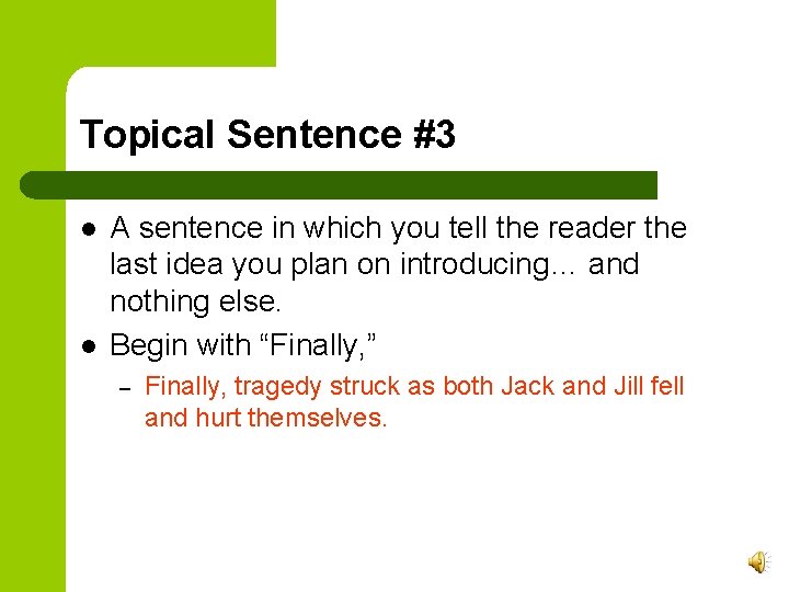 Topical Sentence #3 l l A sentence in which you tell the reader the