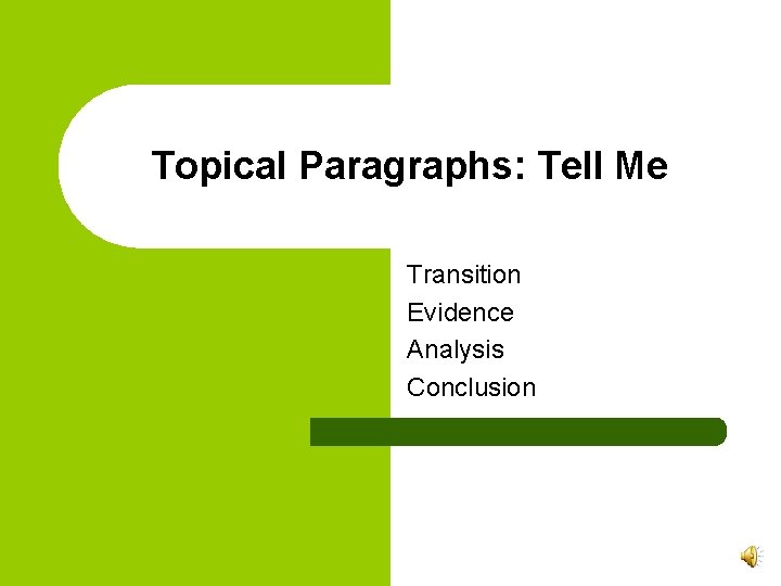 Topical Paragraphs: Tell Me Transition Evidence Analysis Conclusion 