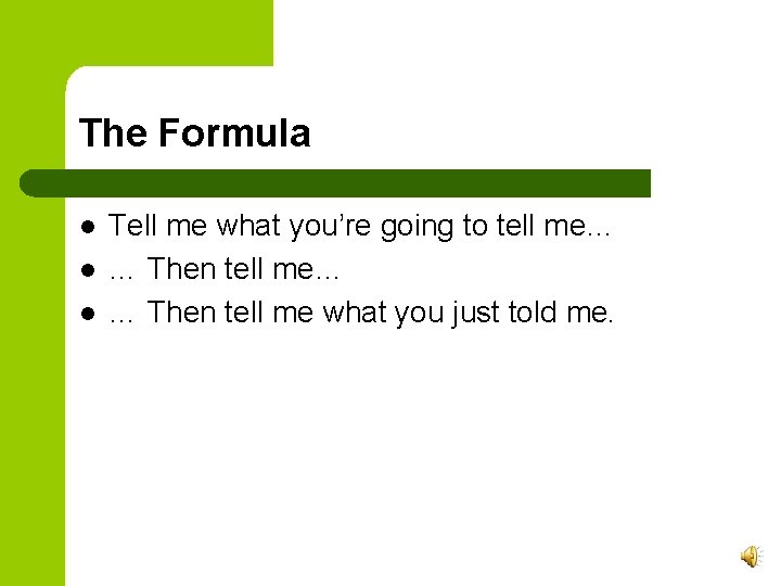 The Formula l l l Tell me what you’re going to tell me… … The Formula l l l Tell me what you’re going to tell me… …
