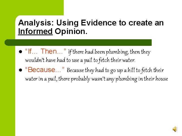 Analysis: Using Evidence to create an Informed Opinion. l l “If… Then…” If there