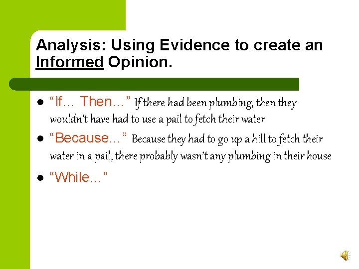 Analysis: Using Evidence to create an Informed Opinion. l l l “If… Then…” If Analysis: Using Evidence to create an Informed Opinion. l l l “If… Then…” If