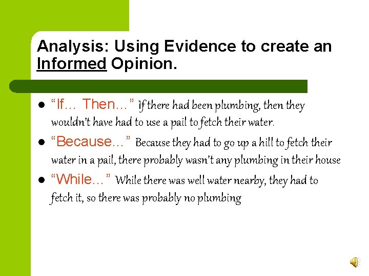 Analysis: Using Evidence to create an Informed Opinion. l l l “If… Then…” If