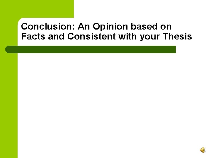 Conclusion: An Opinion based on Facts and Consistent with your Thesis 