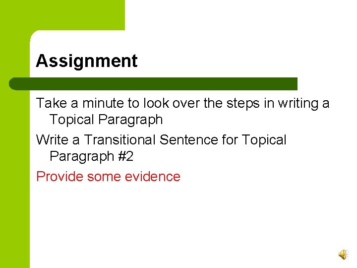 Assignment Take a minute to look over the steps in writing a Topical Paragraph