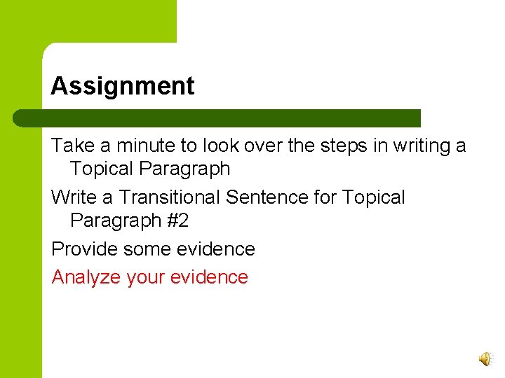 Assignment Take a minute to look over the steps in writing a Topical Paragraph