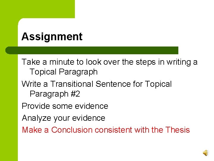 Assignment Take a minute to look over the steps in writing a Topical Paragraph Assignment Take a minute to look over the steps in writing a Topical Paragraph