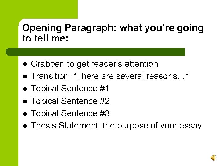 Opening Paragraph: what you’re going to tell me: l l l Grabber: to get