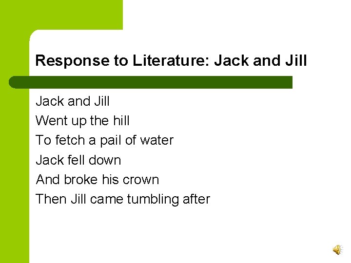 Response to Literature: Jack and Jill Went up the hill To fetch a pail
