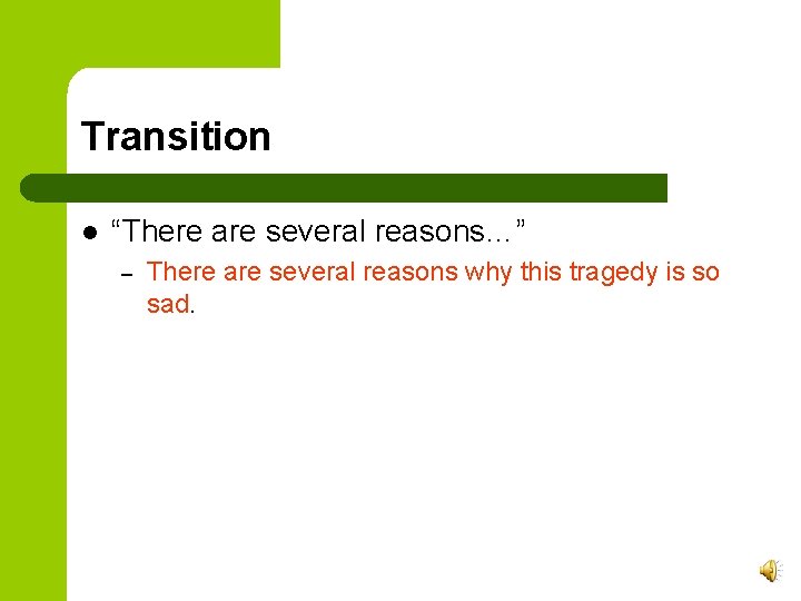 Transition l “There are several reasons…” – There are several reasons why this tragedy