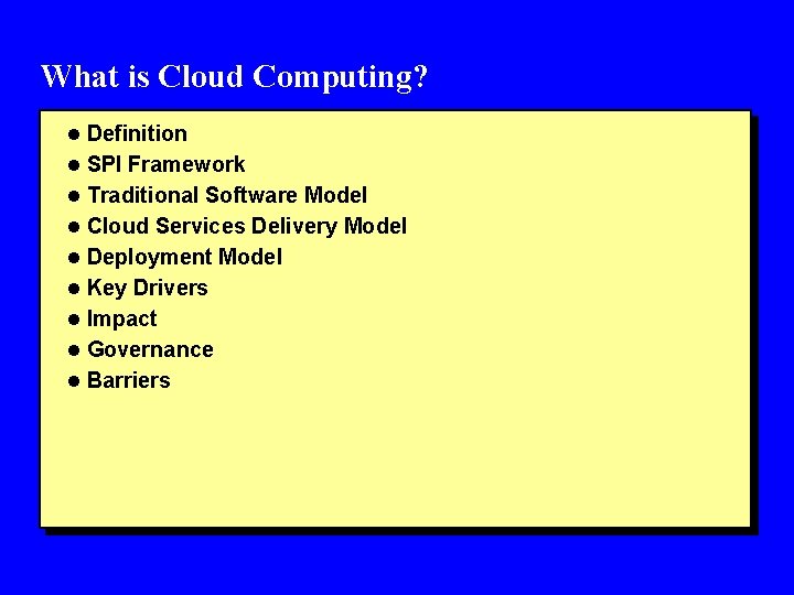 What is Cloud Computing? l Definition l SPI Framework l Traditional Software Model l