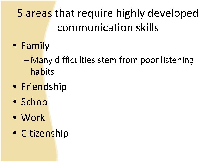 5 areas that require highly developed communication skills • Family – Many difficulties stem