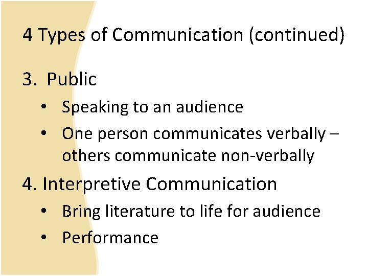 4 Types of Communication (continued) 3. Public • Speaking to an audience • One