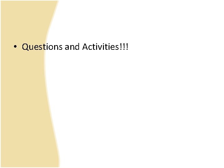  • Questions and Activities!!! 