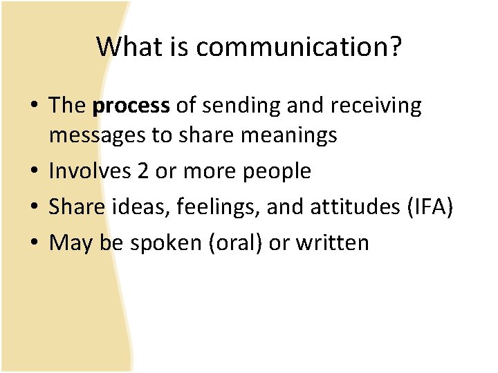 What is communication? • The process of sending and receiving messages to share meanings