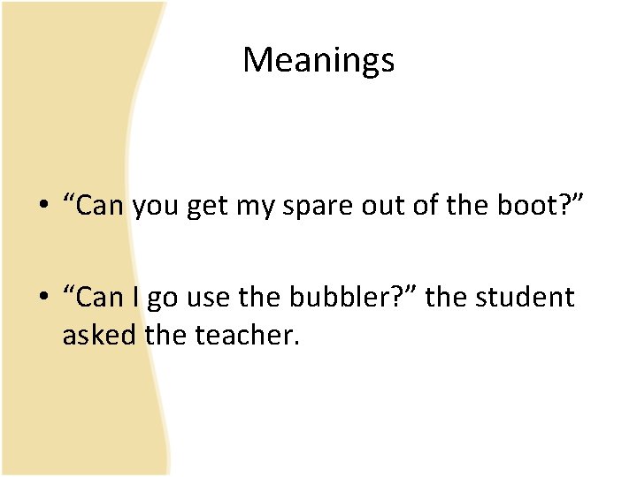 Meanings • “Can you get my spare out of the boot? ” • “Can