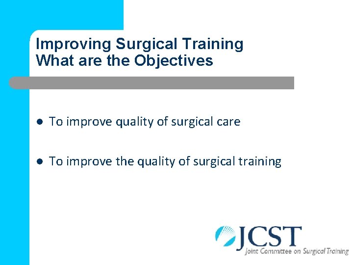 Improving Surgical Training What are the Objectives l To improve quality of surgical care