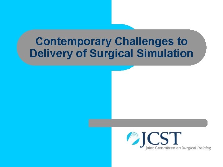 Contemporary Challenges to Delivery of Surgical Simulation 