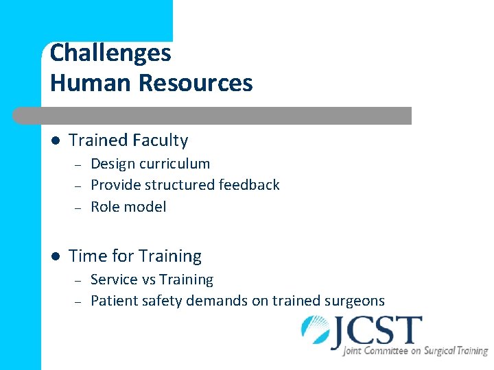 Challenges Human Resources l Trained Faculty – – – l Design curriculum Provide structured