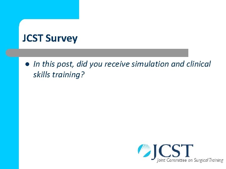 JCST Survey l In this post, did you receive simulation and clinical skills training?