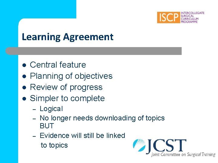 Learning Agreement l l Central feature Planning of objectives Review of progress Simpler to