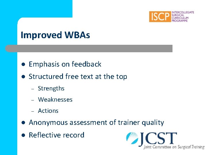 Improved WBAs l Emphasis on feedback l Structured free text at the top –