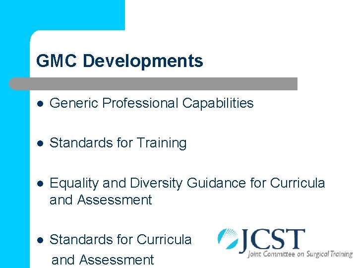 GMC Developments l Generic Professional Capabilities l Standards for Training l Equality and Diversity
