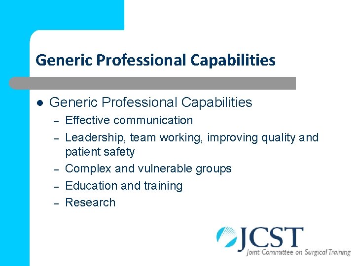 Generic Professional Capabilities l Generic Professional Capabilities – – – Effective communication Leadership, team