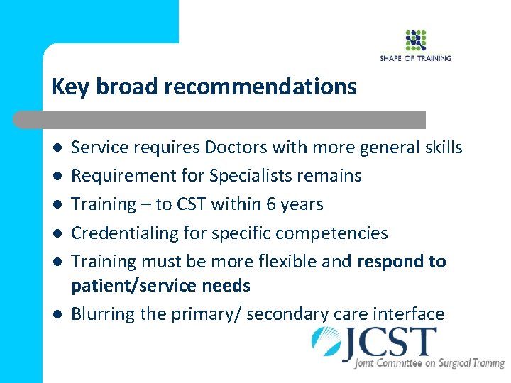 Key broad recommendations l l l Service requires Doctors with more general skills Requirement