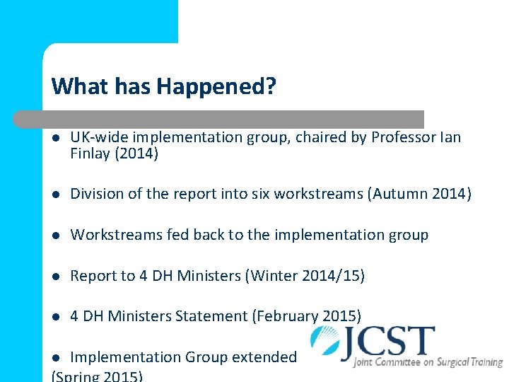 What has Happened? l UK-wide implementation group, chaired by Professor Ian Finlay (2014) l