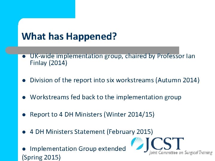 What has Happened? l UK-wide implementation group, chaired by Professor Ian Finlay (2014) l