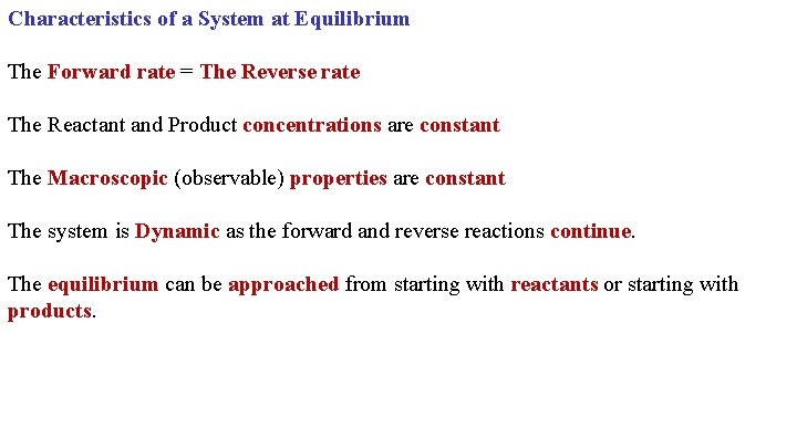 Characteristics of a System at Equilibrium The Forward rate = The Reverse rate The
