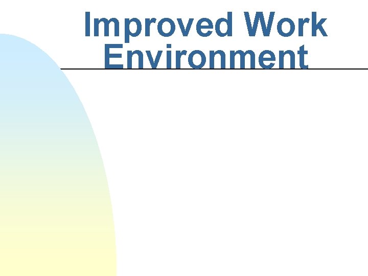 Improved Work Environment 