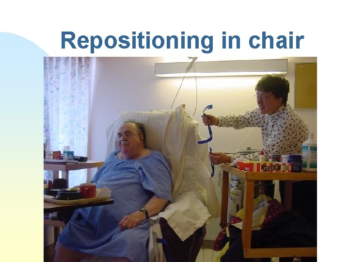 Repositioning in chair 