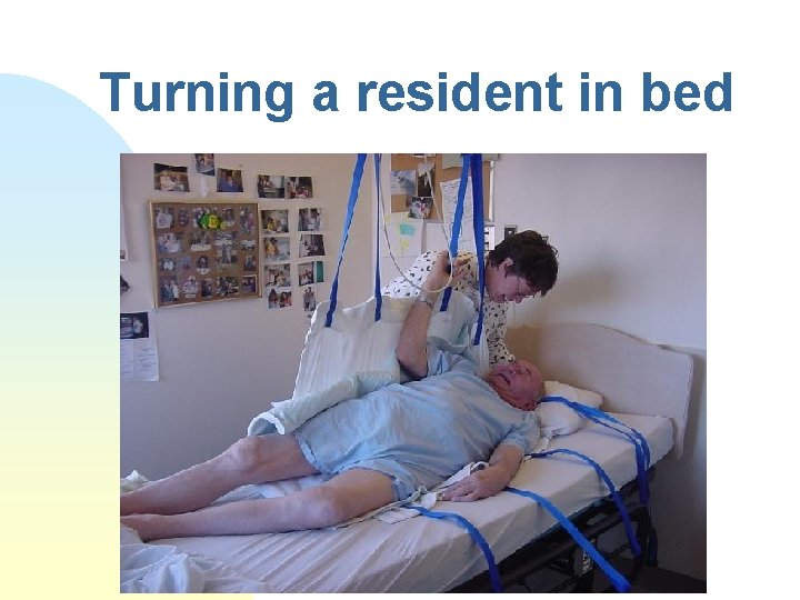Turning a resident in bed 