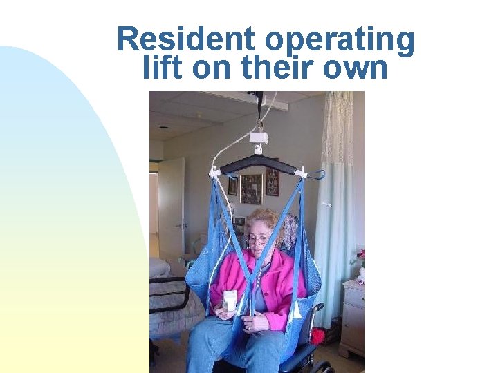 Resident operating lift on their own 