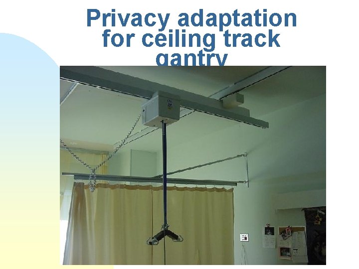 Privacy adaptation for ceiling track gantry 