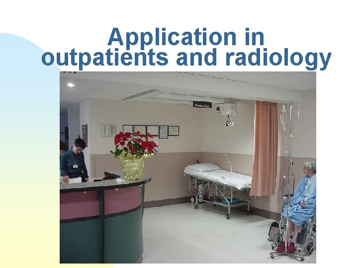 Application in outpatients and radiology 