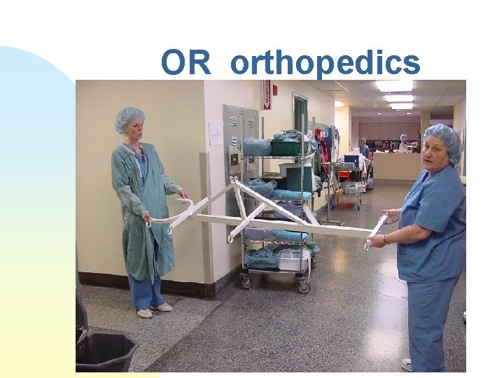 OR orthopedics 