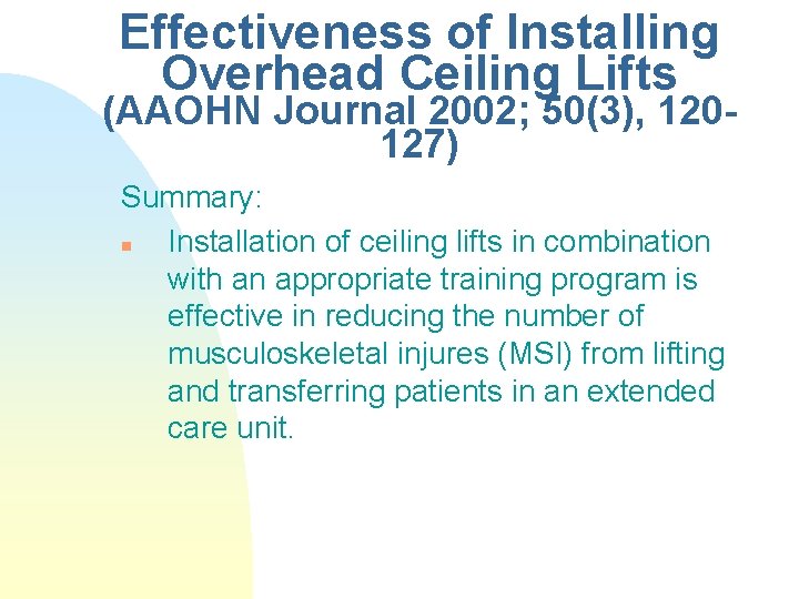 Effectiveness of Installing Overhead Ceiling Lifts (AAOHN Journal 2002; 50(3), 120127) Summary: n Installation