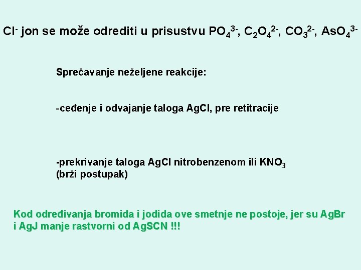 Cl- jon se može odrediti u prisustvu PO 43 -, C 2 O 42