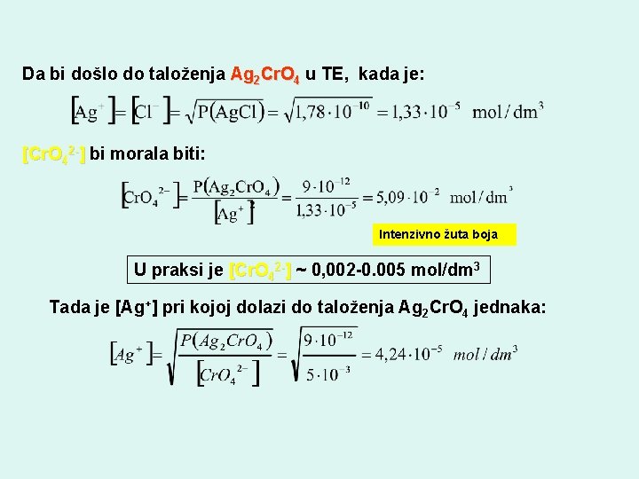 Da bi došlo do taloženja Ag 2 Cr. O 4 u TE, kada je: