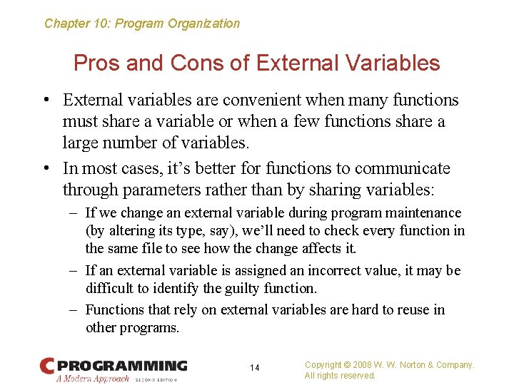 Chapter 10: Program Organization Pros and Cons of External Variables • External variables are