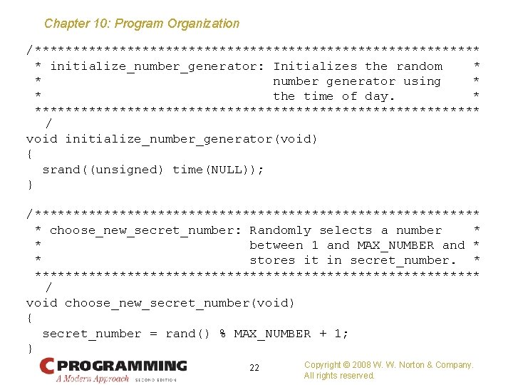 Chapter 10: Program Organization /***************************** * initialize_number_generator: Initializes the random * * number generator