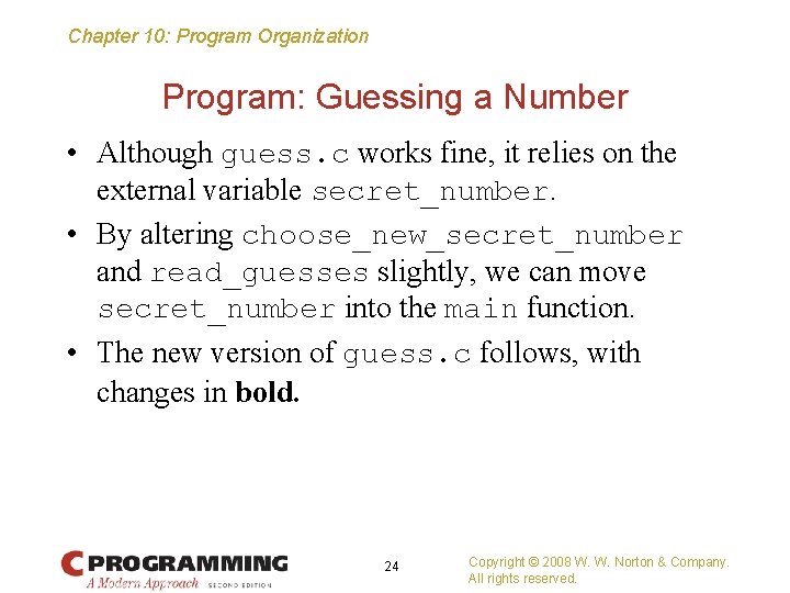 Chapter 10: Program Organization Program: Guessing a Number • Although guess. c works fine,