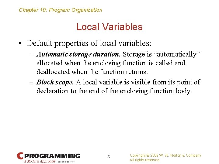 Chapter 10: Program Organization Local Variables • Default properties of local variables: – Automatic