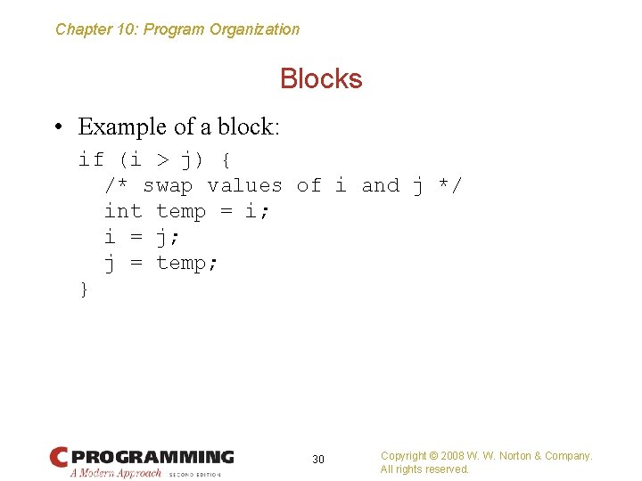 Chapter 10: Program Organization Blocks • Example of a block: if (i > j)