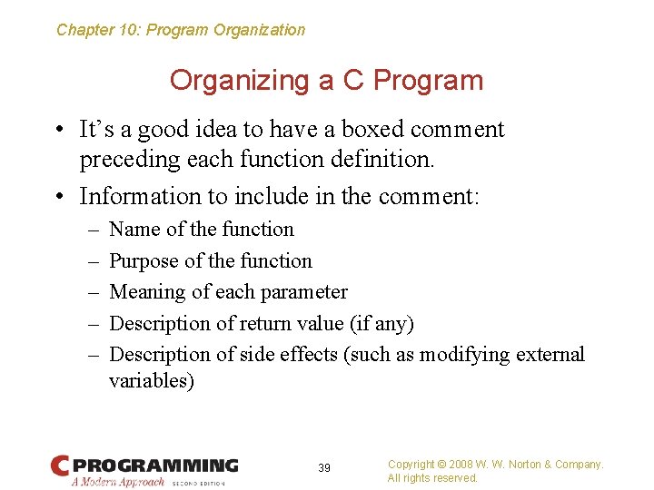 Chapter 10: Program Organization Organizing a C Program • It’s a good idea to