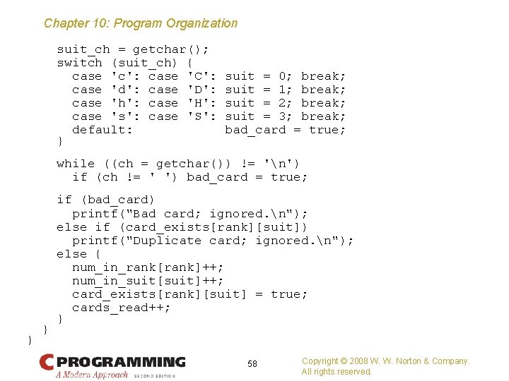 Chapter 10: Program Organization suit_ch = getchar(); switch (suit_ch) { case 'c': case 'C':